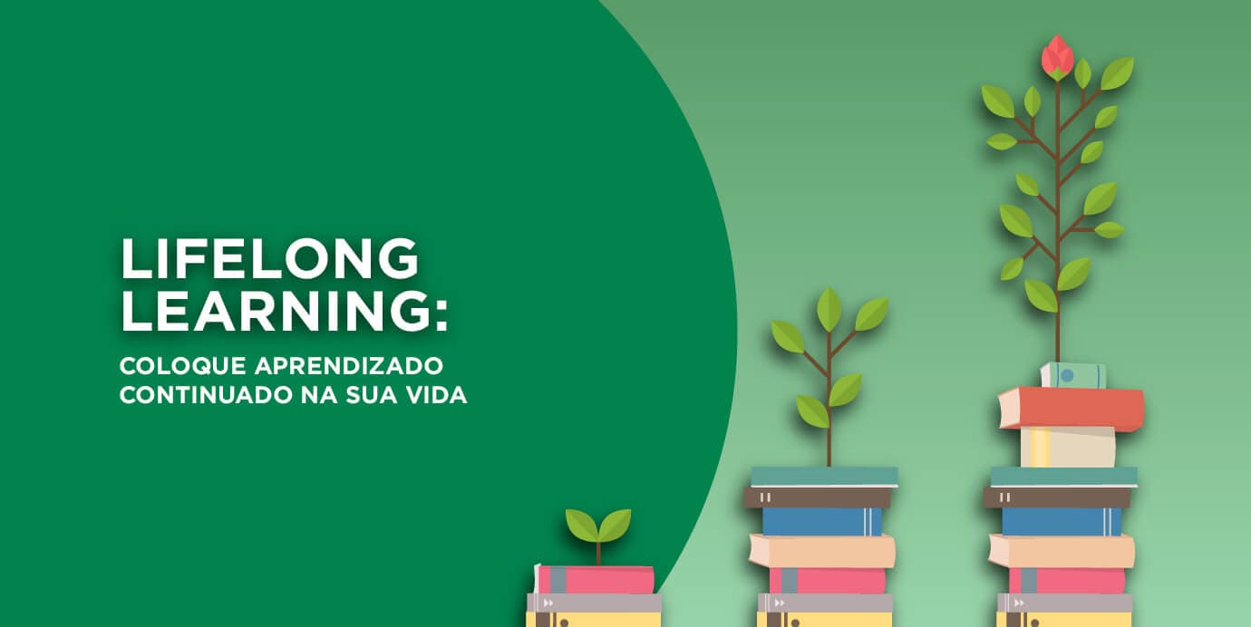 Lifelong Learning: coloque aprendizado continuado na sua vida.