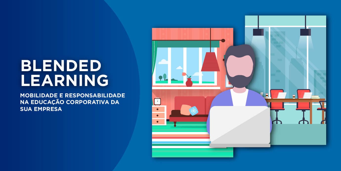 Blended Learning: mobilidade e responsabilidade na educação corporativa da sua empresa.