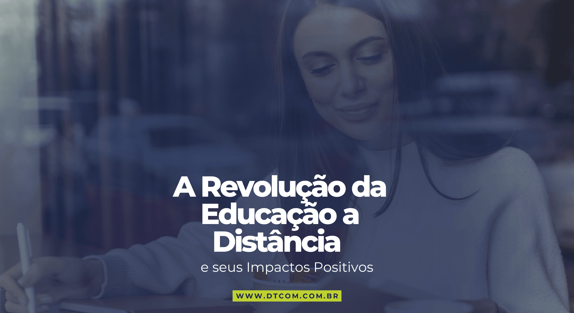 Educação a Distância e seus Impactos Positivos.